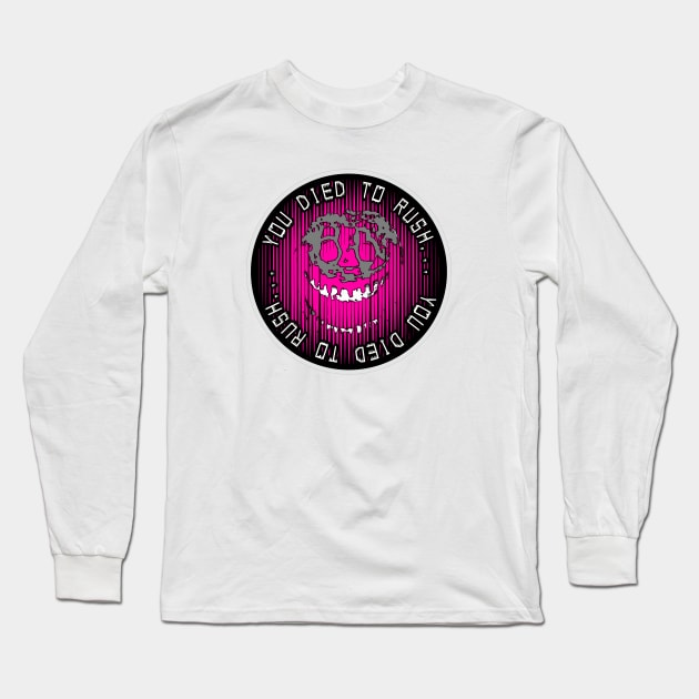 You Died To Rush… (Pink) Long Sleeve T-Shirt by Atomic City Art